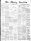 Chorley Guardian Saturday 10 May 1873 Page 1