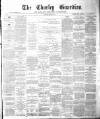 Chorley Guardian Saturday 14 March 1874 Page 1