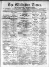 Wiltshire Times and Trowbridge Advertiser Saturday 08 May 1880 Page 1