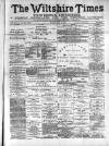 Wiltshire Times and Trowbridge Advertiser Saturday 12 June 1880 Page 1