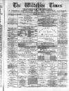 Wiltshire Times and Trowbridge Advertiser Saturday 26 June 1880 Page 1