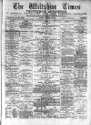 Wiltshire Times and Trowbridge Advertiser Saturday 13 November 1880 Page 1