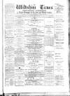 Wiltshire Times and Trowbridge Advertiser Saturday 22 January 1881 Page 1