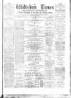 Wiltshire Times and Trowbridge Advertiser Saturday 12 March 1881 Page 1