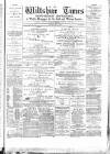Wiltshire Times and Trowbridge Advertiser Saturday 07 May 1881 Page 1