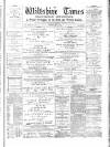 Wiltshire Times and Trowbridge Advertiser Saturday 21 May 1881 Page 1