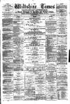 Wiltshire Times and Trowbridge Advertiser Saturday 08 July 1882 Page 1