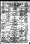 Wiltshire Times and Trowbridge Advertiser Saturday 03 March 1883 Page 1