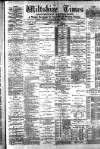 Wiltshire Times and Trowbridge Advertiser Saturday 02 February 1884 Page 1