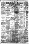 Wiltshire Times and Trowbridge Advertiser Saturday 01 March 1884 Page 1