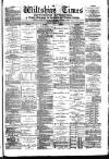 Wiltshire Times and Trowbridge Advertiser Saturday 17 January 1885 Page 1