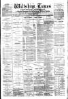 Wiltshire Times and Trowbridge Advertiser Saturday 11 April 1885 Page 1