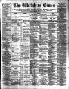 Wiltshire Times and Trowbridge Advertiser Saturday 04 June 1887 Page 1