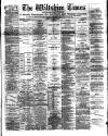 Wiltshire Times and Trowbridge Advertiser Saturday 22 October 1887 Page 1