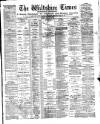Wiltshire Times and Trowbridge Advertiser Saturday 25 February 1888 Page 1