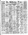 Wiltshire Times and Trowbridge Advertiser Saturday 25 May 1889 Page 1