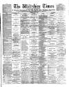 Wiltshire Times and Trowbridge Advertiser Saturday 27 July 1889 Page 1