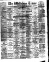 Wiltshire Times and Trowbridge Advertiser Saturday 15 March 1890 Page 1