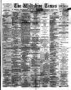 Wiltshire Times and Trowbridge Advertiser Saturday 12 December 1891 Page 1