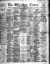 Wiltshire Times and Trowbridge Advertiser Saturday 01 July 1893 Page 1