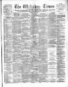 Wiltshire Times and Trowbridge Advertiser Saturday 17 March 1894 Page 1
