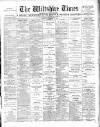 Wiltshire Times and Trowbridge Advertiser Saturday 10 November 1894 Page 1