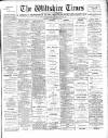 Wiltshire Times and Trowbridge Advertiser Saturday 17 November 1894 Page 1