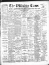 Wiltshire Times and Trowbridge Advertiser Saturday 02 February 1895 Page 1