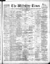 Wiltshire Times and Trowbridge Advertiser Saturday 29 June 1895 Page 1