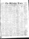 Wiltshire Times and Trowbridge Advertiser Saturday 18 January 1896 Page 1
