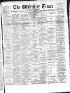 Wiltshire Times and Trowbridge Advertiser Saturday 22 February 1896 Page 1