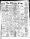 Wiltshire Times and Trowbridge Advertiser Saturday 07 March 1896 Page 1