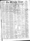 Wiltshire Times and Trowbridge Advertiser Saturday 13 June 1896 Page 1
