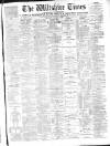 Wiltshire Times and Trowbridge Advertiser Saturday 17 October 1896 Page 1