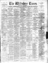 Wiltshire Times and Trowbridge Advertiser Saturday 13 March 1897 Page 1