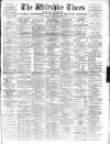 Wiltshire Times and Trowbridge Advertiser Saturday 20 March 1897 Page 1