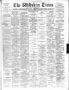 Wiltshire Times and Trowbridge Advertiser Saturday 12 June 1897 Page 1