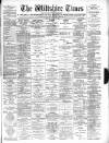 Wiltshire Times and Trowbridge Advertiser Saturday 10 July 1897 Page 1