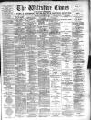 Wiltshire Times and Trowbridge Advertiser Saturday 04 September 1897 Page 1