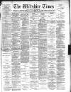 Wiltshire Times and Trowbridge Advertiser Saturday 02 October 1897 Page 1