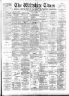 Wiltshire Times and Trowbridge Advertiser Saturday 21 January 1899 Page 1