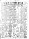 Wiltshire Times and Trowbridge Advertiser Saturday 11 March 1899 Page 1