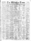 Wiltshire Times and Trowbridge Advertiser Saturday 29 April 1899 Page 1