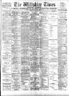 Wiltshire Times and Trowbridge Advertiser Saturday 26 August 1899 Page 1