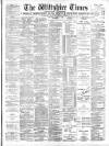 Wiltshire Times and Trowbridge Advertiser Saturday 30 June 1900 Page 1