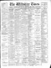 Wiltshire Times and Trowbridge Advertiser Saturday 01 November 1902 Page 1