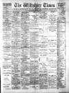 Wiltshire Times and Trowbridge Advertiser Saturday 11 April 1903 Page 1