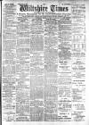 Wiltshire Times and Trowbridge Advertiser Saturday 18 March 1905 Page 1
