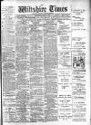 Wiltshire Times and Trowbridge Advertiser Saturday 07 April 1906 Page 1