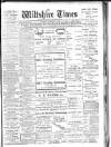 Wiltshire Times and Trowbridge Advertiser Saturday 02 February 1907 Page 1